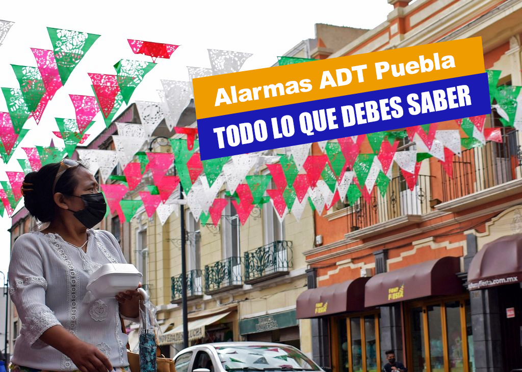 Alarmas en Puebla Puebla_Somos tu mejor opción en Seguridad_ADT_Puebla_1